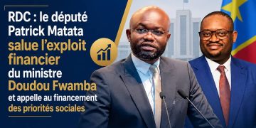 Finances Publiques : Le député Patrick Matata salue la performance « historique » du Ministre Doudou Fwamba